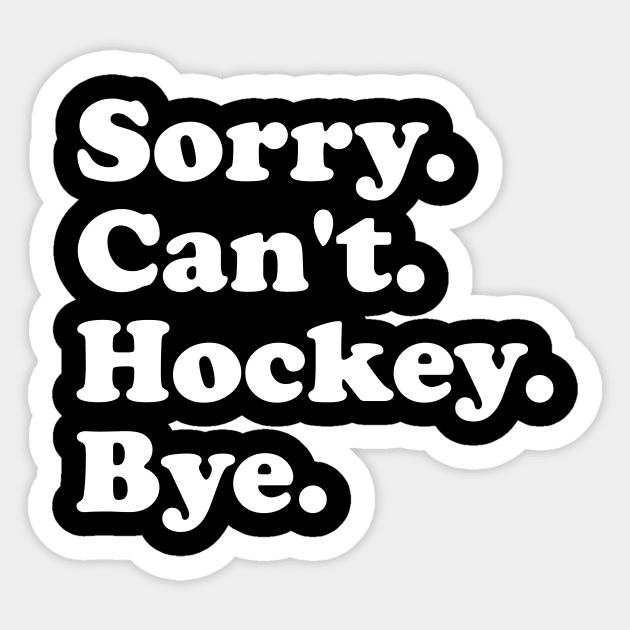 Funny Sorry Can't Hockey Bye Men Smile Gift Sticker by ArchmalDesign